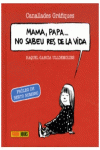 MAMA, PAPA... NO SABEU RES DE LA VIDA