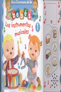 MINIDICCIONARIO DE LOS BEBS SONOROS. LOS INSTRUMENTOS MUSICALES