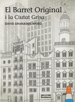 EL BARRET ORIGINAL I LA CIUTAT GRISA