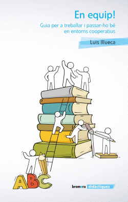 EN EQUIP! GUIA PER A TREBALLAR I PASSAR-HO B� EN ENTORNS COOPERATIUS