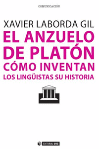 EL ANZUELO DE PLAT�N. C�MO INVENTAN LOS LING�ISTAS SU HISTORIA
