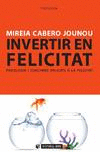 INVERTIR EN FELICITAT. PSICOLOGIA I COACHING APLICATS A LA FELICITAT