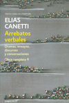 ARREBATOS VERBALES (OBRA COMPLETA CANETTI 9)