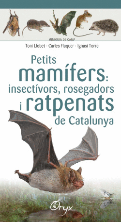 PETITS MAM�FERS: INSECT�VORS, ROSEGADORS I RATPENATS DE CATALUNYA