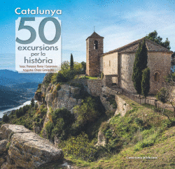 CATALUNYA: 50 EXCURSIONS PER LA HIST�RIA