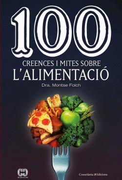 100 CREENCES I MITES SOBRE L'ALIMENTACI�