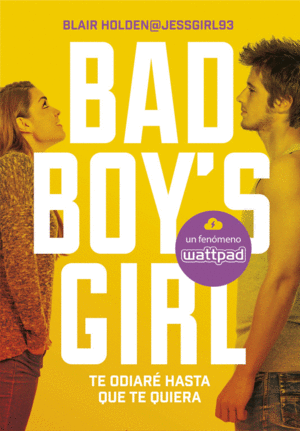 TE ODIAR� HASTA QUE TE QUIERA (BAD BOY'S GIRL 1)