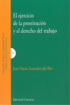 EL EJERCICIO DE LA PROSTITUCI�N Y EL DERECHO DEL TRABAJO.
