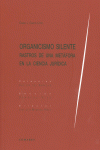 ORGANISMO SILENTE. RASTROS DE UNA MET�FORA EN LA CIENCIA JUR�DICA.