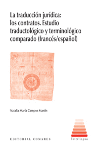 LA TRADUCCI�N JUR�DICA: LOS CONTRATOS. ESTUDIOS TRADUCTOL�GICO Y TERMINOL�GICO C