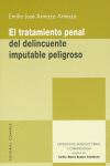 EL TRATAMIENTO PENAL DEL DELINCUENTE IMPUTABLE PELIGROSO.