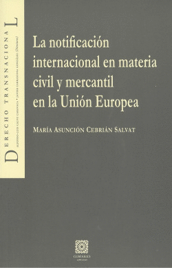LA NOTIFICACI�N INTERNACIONAL EN MATERIA CIVIL Y MERCANTIL EN LA UNI�N EUROPEA