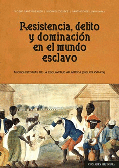RESISTENCIA, DELITO Y DOMINACI�N EN EL MUNDO ESCLAVO