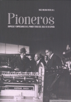 PIONEROS. EMPRESAS Y EMPRESARIOS EN EL PRIMER TERCIO DEL SIGLO XX EN ESPA�A