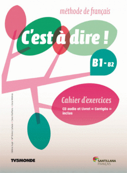 C'EST A DIRE B1+ EXERCICES+CD+CORRIGES