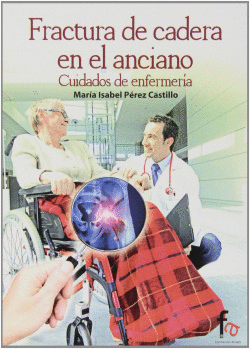 FRACTURA DE CADERA EN EL ANCIANO.CUIDADOS DE ENFERMER�A