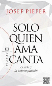 99.SOLO QUIEN AMA CANTA. EL ARTE Y LA CONTEMPLACION