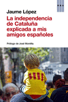 LA INDEPENDENCIA DE CATALU�A EXPLICADA A MIS AMIGOS ESPA�OLES