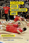 ESTOS MARAVILLOSOS A�OS. BALONCESTO ESPA�OL