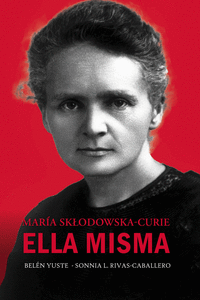 MARA SKLODOWSKA-CURIE. ELLA MISMA