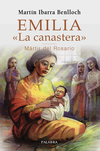 EMILIA �LA CANASTERA�, M�RTIR DEL ROSARIO