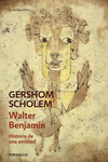 WALTER BENJAMIN. HISTORIA DE UNA AMISTAD