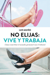 NO ELIJAS: VIVE Y TRABAJA (EDICI�N ACTUALIZADA)