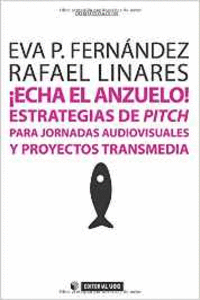 �ECHA EL ANZUELO! ESTRATEGIAS DE PITCH PARA JORNADAS AUDIOVISUALES Y PROYECTOS T