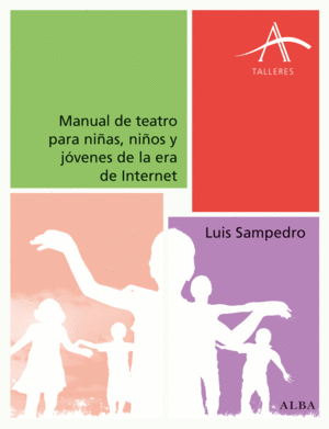MANUAL DE TEATRO PARA NI�AS, NI�OS Y J�VENES DE LA ERA DE INTERNET