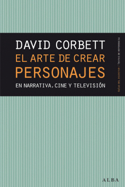 ARTE DE CREAR PERSONAJES EN NARRATIVA, CINE Y TELEVISI�N
