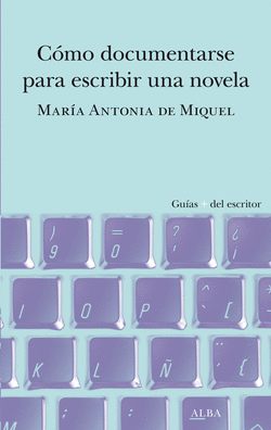 C�MO DOCUMENTARSE PARA ESCRIBIR UNA NOVELA