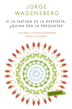 SI LA NATURA S LA RESPOSTA, QUINA ERA LA PREGUNTA?