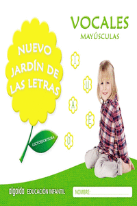 NUEVO JARDN DE LAS LETRAS. VOCALES. MAYSCULAS. EDUCACIN INFANTIL