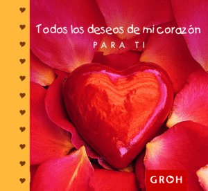 TODOS LOS DESEOS DE MI CORAZ�N PARA TI