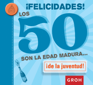 �FELICIDADES! LOS 50 SON LA EDAD MADURA...