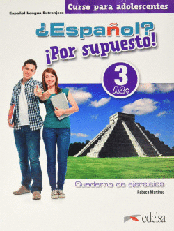 ESPAOL? POR SUPUESTO! 3-A2+. LIBRO DE EJERCICIOS