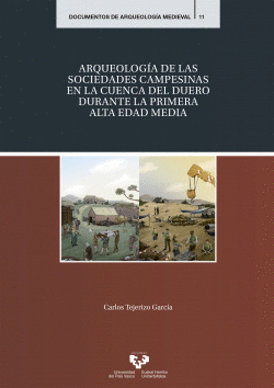 ARQUEOLOGIA DE LAS SOCIEDADES CAMPESINAS EN LA CUENCA DEL DUERO DURANTE LA PRIME