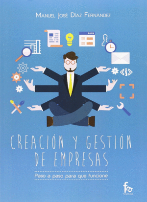 CREACI�N Y GESTI�N DE EMPRESAS. PASO A PASO PARA QUE FUNCIONE