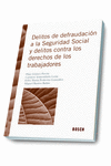 DELITOS DE DEFRAUDACI�N A LA SEGURIDAD SOCIAL Y CONTRA LOS DERECHOS DE LOS TRABA
