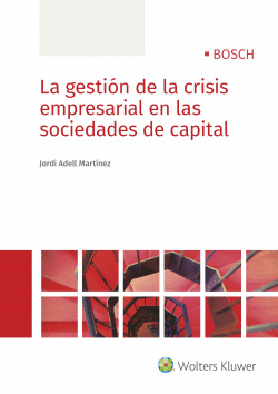 LA GESTI�N DE LA CRISIS EMPRESARIAL EN LAS SOCIEDADES DE CAPITAL