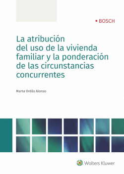 LA ATRIBUCI�N DEL USO DE LA VIVIENDA FAMILIAR Y LA PONDERACI�N DE LAS CIRCUNSTAN