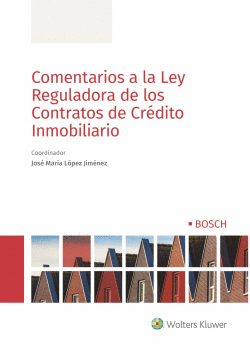 COMENTARIOS A LA LEY REGULADORA DE LOS CONTRATOS DE CR�DITO INMOBILIARIO