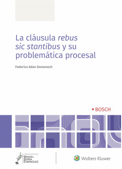 LA CL�USULA REBUS SIC STANTIBUS Y SU PROBLEM�TICA PROCESAL