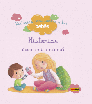HISTORIAS PARA CONTAR A LOS BEB�S, HISTORIAS CON MI MAM�