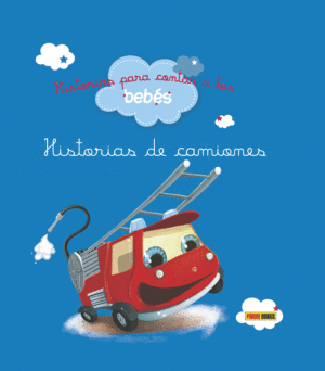 HISTORIAS PARA CONTAR A LOS BEB�S, HISTORIAS DE CAMIONES