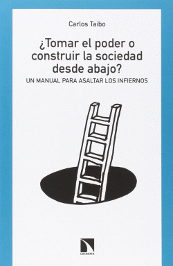 �TOMAR EL PODER O CONSTRUIR LA SOCIEDAD DESDE ABAJO?