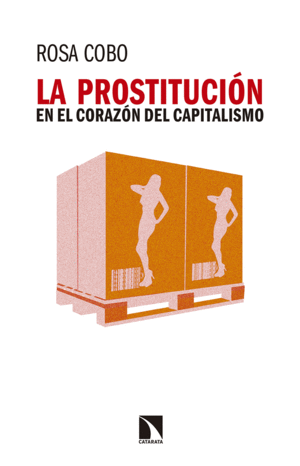 LA PROSTITUCI�N EN EL CORAZ�N DEL CAPITALISMO