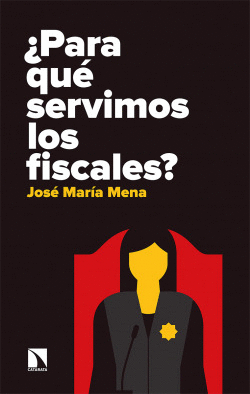 �PARA QU� SERVIMOS LOS FISCALES?