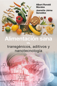 ALIMENTACI�N SANA, VS TRANSG�NICOS, ADITIVOS Y NANOTECNOLOG�A