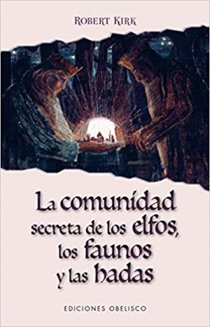 LA COMUNIDAD SECRETA DE LOS ELFOS, LOS FAUNOS Y LAS HADAS